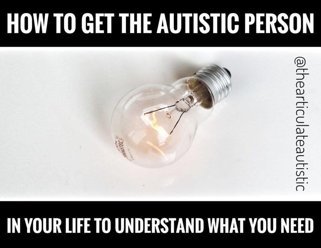 A clear lightbulb on a white background with text that reads, "How to get the autistic person in your life to understand what you need".