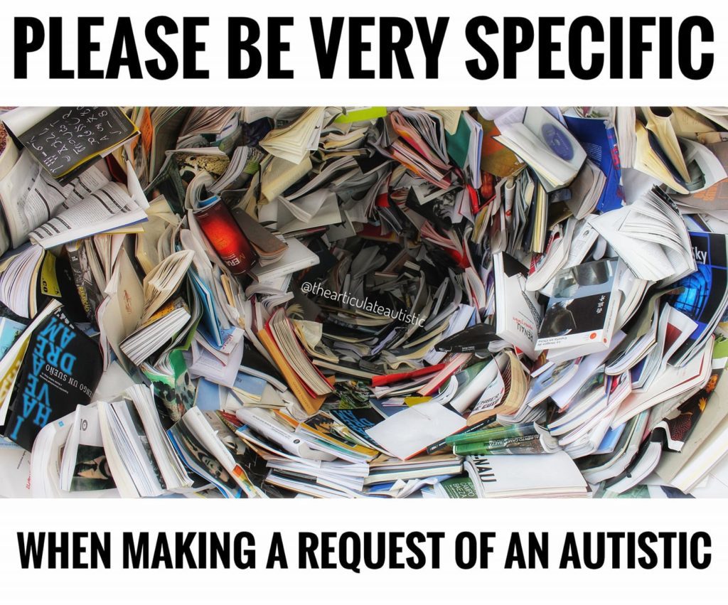 A bunch of school supplies in the shape of a cyclone viewed from above, with text that reads, "Please be very specific when making a request of an autistic".