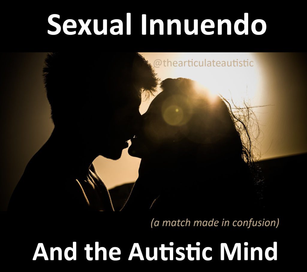 Silhouette of a couple kissing on the beach at sunset with text that reads, "Sexual Innuendo and the Autistic Mind - A match made in confusion".
