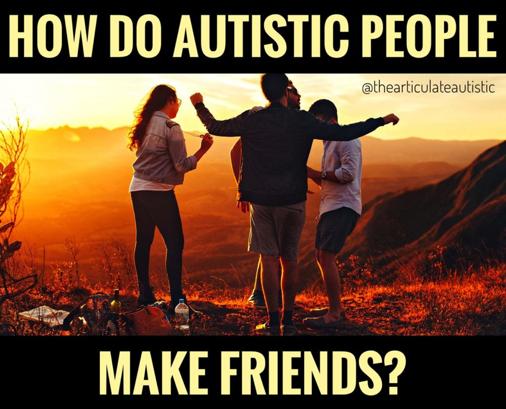 A group of friends hanging out on a mountain top at sunset with text that reads, "How do autistic people make friends?"