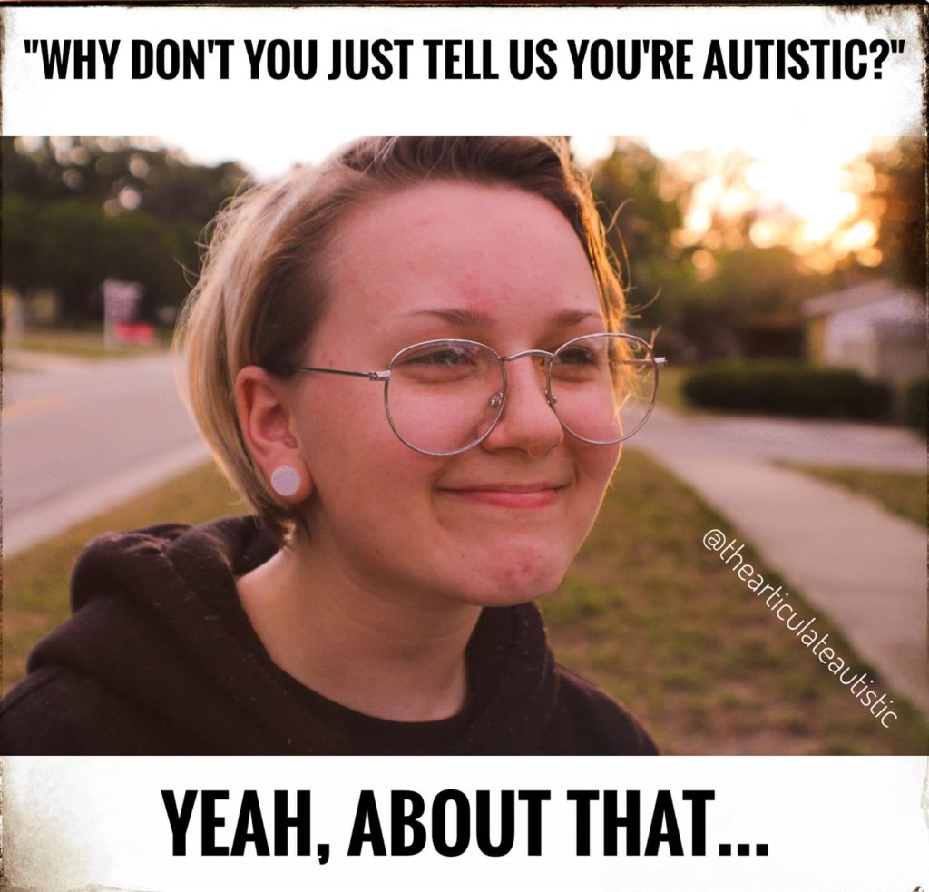 Young woman with round glasses and short, blonde hair smiling uncomfortably while looking away from the camera with text that reads, "Why don't you just tell us you're autistic?" Yeah, about that...

