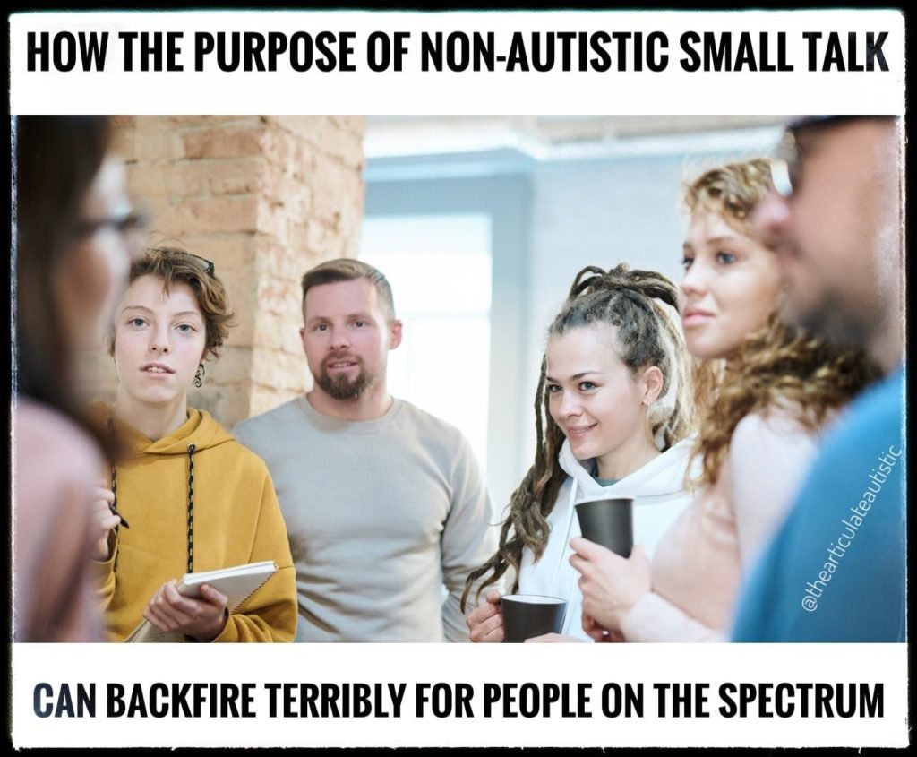 A group of six people standing and having a conversation with various facial expressions and body positions. Text reads, "How the purpose of non-autistic small talk can backfire terribly for people on the spectrum"