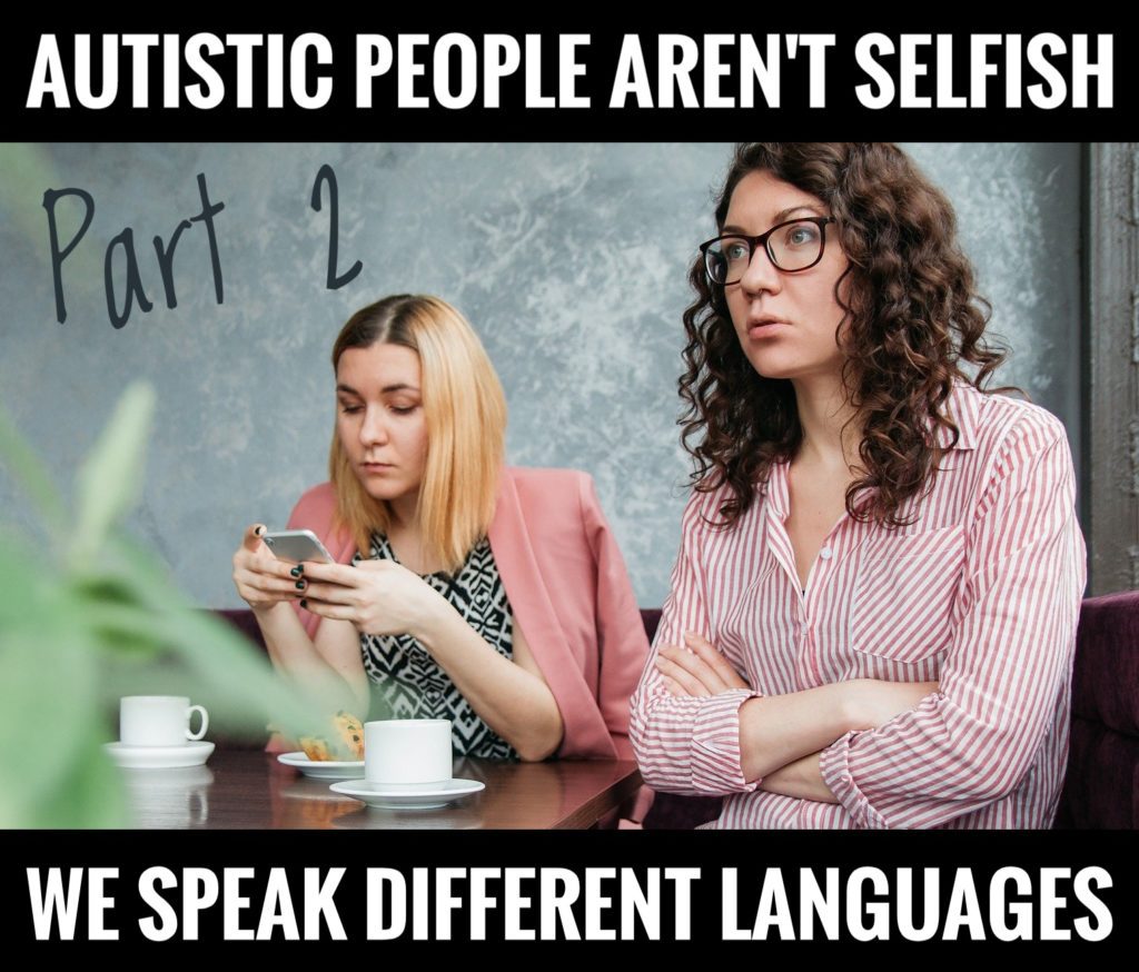 Two women sitting together in a cafe. One has blonde hair and a pink suit jacket, the other has brown, curly hair and glasses. Text reads, "Autistic People Aren't Selfish, We Speak Different Languages".