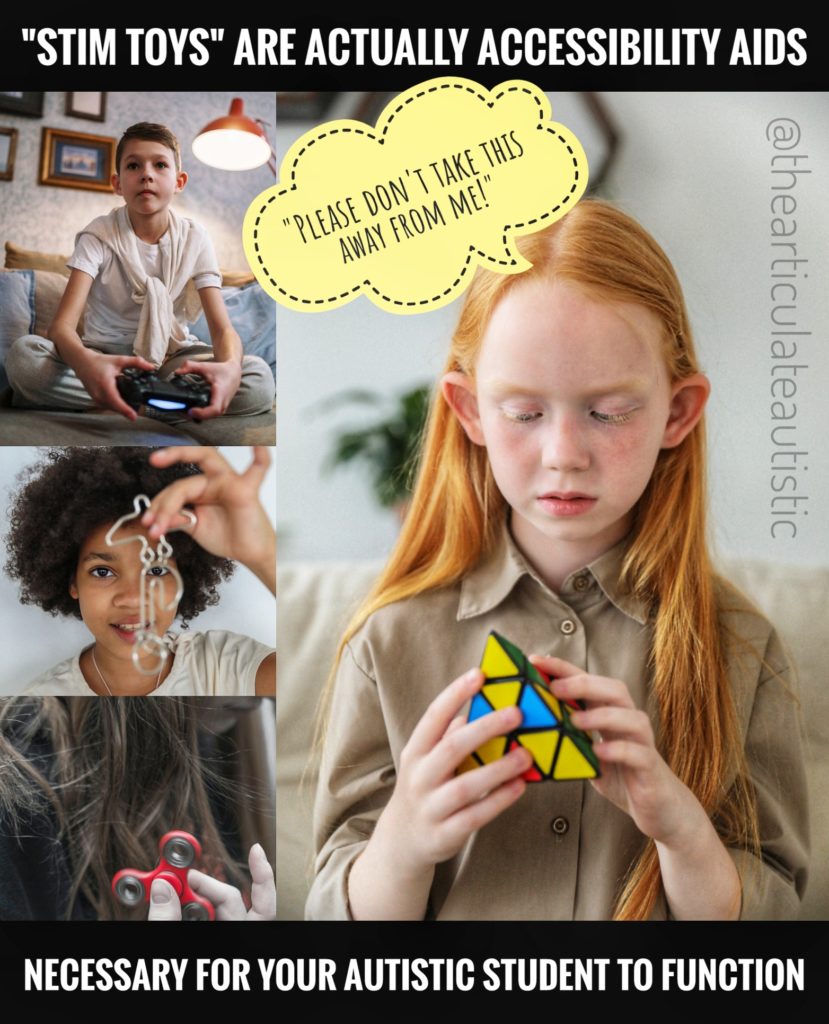 A collage of 4 children playing with fidget or stim toys with text that reads, "Stim Toys" are actually accessibility aids necessary for your autistic student to function". One child, a redhead with adorably large ears has a bubble over her head that says, "Please don't take this away from me!"