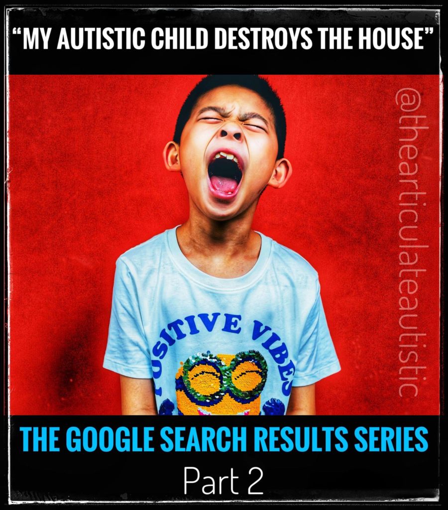 Young child screaming with his eyes shut tight and his mouth wide open. He is wearing a blue shirt with a Minion that, ironically, reads, "Positive Vibes". He is standing against a red background. Text reads, "My Autistic Child Destroys the House" - The Google Search Results Series - Part 2.