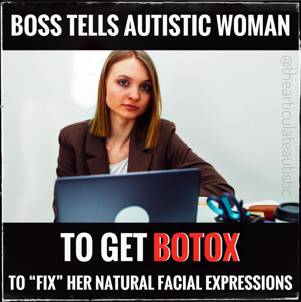 Young woman with blonde hair wearing a brown blazer sitting in front of a laptop. She has a serious/neutral expression on her face. Text reads, "Boss Tells Autistic Woman to Get Botox to "Fix" Her Natural Facial Expressions". 