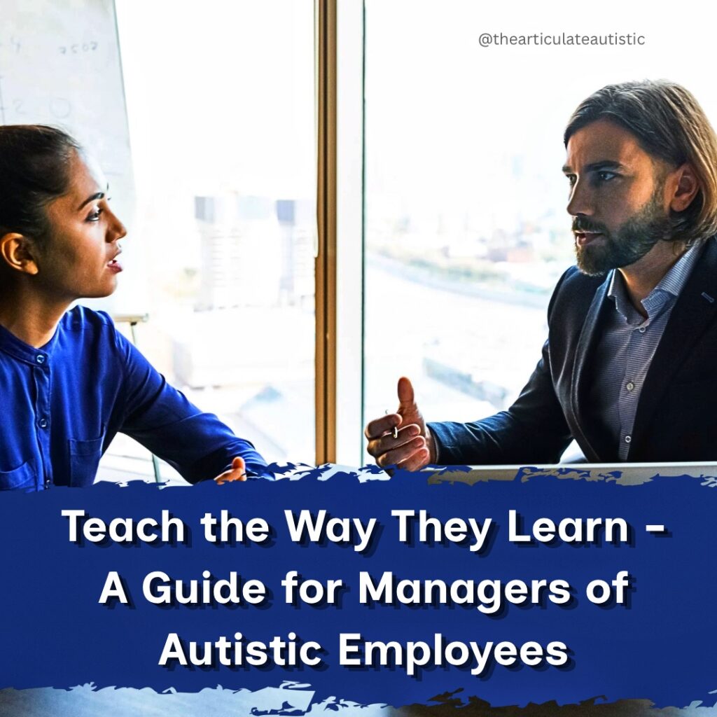 Man in a business suit sits across from a woman in a blue shirt. They are both talking animatedly. Text reads: Teach the Way They Learn - A Guide for Managers of Autistic Employees